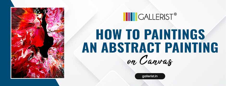 Abstract Painting on Canvas Guide – Gallerist.in