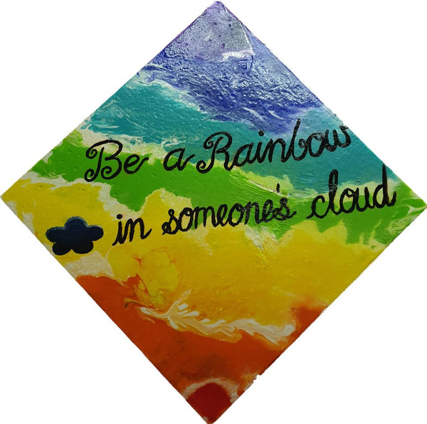 Be a RAINBOW.. in someone's cloud